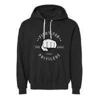 Fight For Those Without Your Privilege For Hu Rights Gift Garment-Dyed Fleece Hoodie