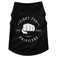 Fight For Those Without Your Privilege For Hu Rights Gift Doggie Tank