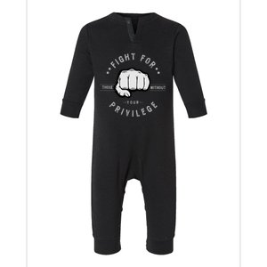 Fight For Those Without Your Privilege For Hu Rights Gift Infant Fleece One Piece