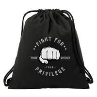 Fight For Those Without Your Privilege For Hu Rights Gift Drawstring Bag