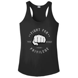 Fight For Those Without Your Privilege For Hu Rights Gift Ladies PosiCharge Competitor Racerback Tank