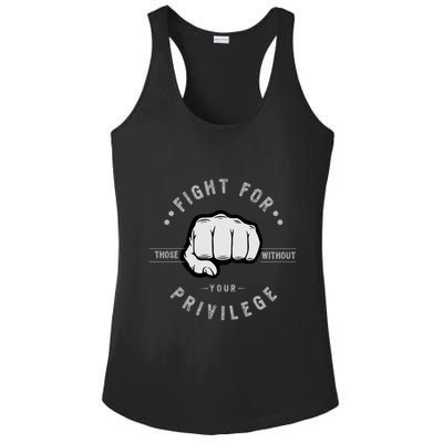 Fight For Those Without Your Privilege For Hu Rights Gift Ladies PosiCharge Competitor Racerback Tank