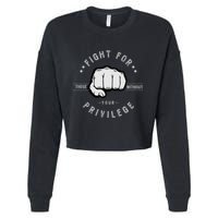 Fight For Those Without Your Privilege For Hu Rights Gift Cropped Pullover Crew