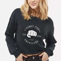 Fight For Those Without Your Privilege For Hu Rights Gift Cropped Pullover Crew