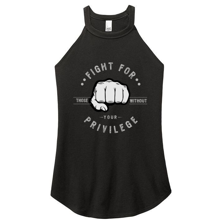 Fight For Those Without Your Privilege For Hu Rights Gift Women's Perfect Tri Rocker Tank