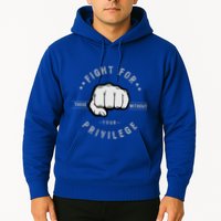 Fight For Those Without Your Privilege For Hu Rights Gift Hoodie