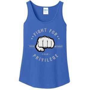 Fight For Those Without Your Privilege For Hu Rights Gift Ladies Essential Tank