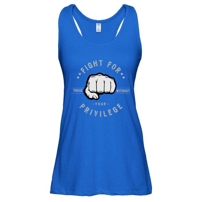 Fight For Those Without Your Privilege For Hu Rights Gift Ladies Essential Flowy Tank