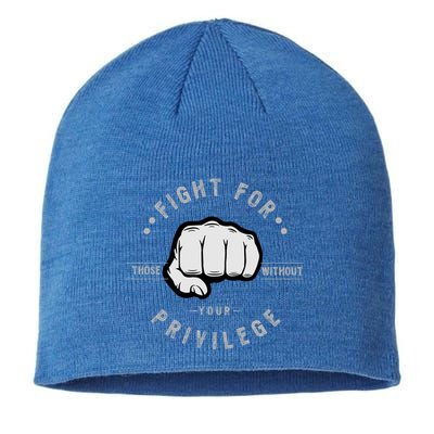 Fight For Those Without Your Privilege For Hu Rights Gift Sustainable Beanie