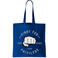 Fight For Those Without Your Privilege For Hu Rights Gift Bag