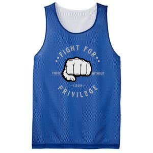 Fight For Those Without Your Privilege For Hu Rights Gift Mesh Reversible Basketball Jersey Tank