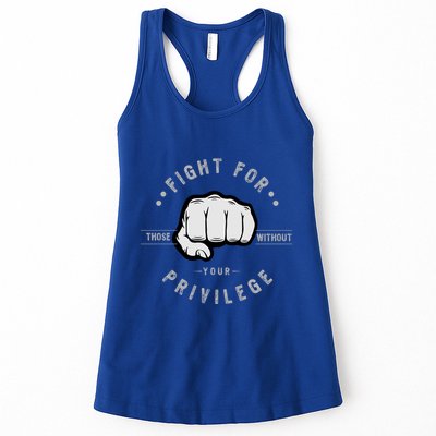 Fight For Those Without Your Privilege For Hu Rights Gift Womens Tank Top