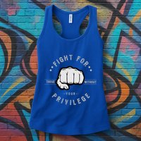 Fight For Those Without Your Privilege For Hu Rights Gift Womens Tank Top