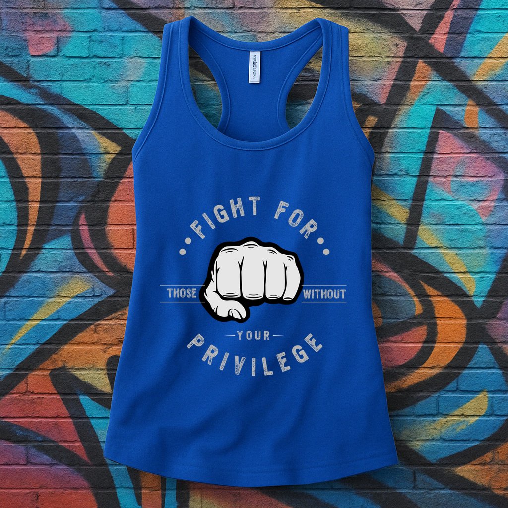 Fight For Those Without Your Privilege For Hu Rights Gift Womens Tank Top