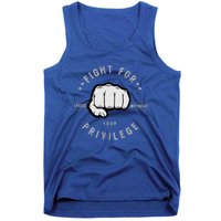 Fight For Those Without Your Privilege For Hu Rights Gift Tank Top