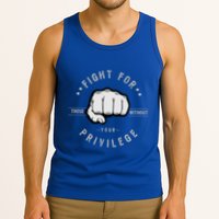 Fight For Those Without Your Privilege For Hu Rights Gift Tank Top