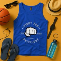 Fight For Those Without Your Privilege For Hu Rights Gift Tank Top