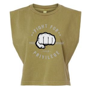 Fight For Those Without Your Privilege For Hu Rights Gift Garment-Dyed Women's Muscle Tee