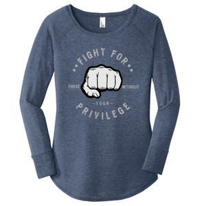 Fight For Those Without Your Privilege For Hu Rights Gift Women's Perfect Tri Tunic Long Sleeve Shirt