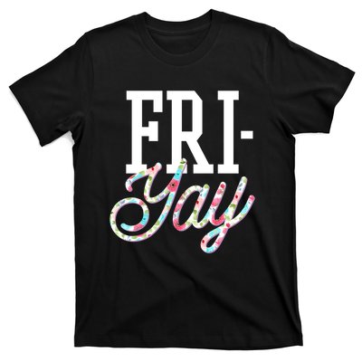 Fri-Yay Funny Teacher Weekend Back To School Flowers Friday T-Shirt