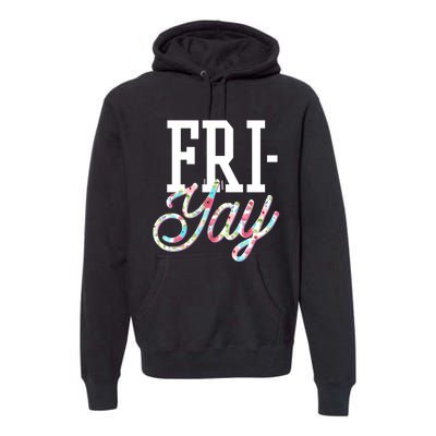 Fri-Yay Funny Teacher Weekend Back To School Flowers Friday Premium Hoodie