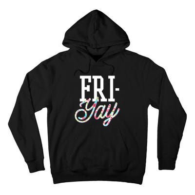 Fri-Yay Funny Teacher Weekend Back To School Flowers Friday Tall Hoodie