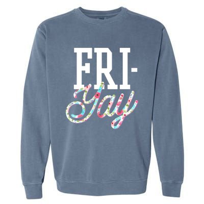 Fri-Yay Funny Teacher Weekend Back To School Flowers Friday Garment-Dyed Sweatshirt