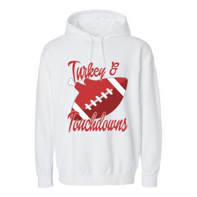 Funny Football Turkey And Touchdowns Happy Thanksgiving Gift Garment-Dyed Fleece Hoodie