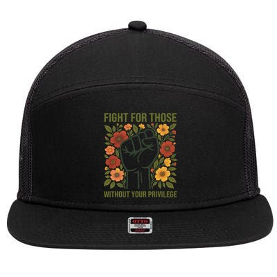 Fight For Those Without Your Privilege Quote Subtle Flower 7 Panel Mesh Trucker Snapback Hat