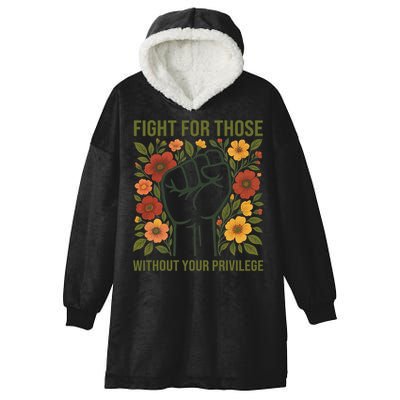 Fight For Those Without Your Privilege Quote Subtle Flower Hooded Wearable Blanket