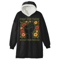 Fight For Those Without Your Privilege Quote Subtle Flower Hooded Wearable Blanket