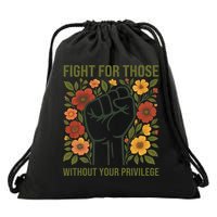 Fight For Those Without Your Privilege Quote Subtle Flower Drawstring Bag