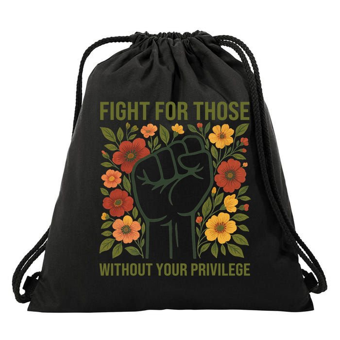 Fight For Those Without Your Privilege Quote Subtle Flower Drawstring Bag