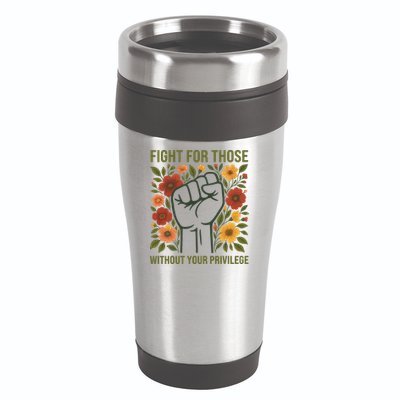 Fight For Those Without Your Privilege Quote Subtle Flower 16oz Travel Tumbler