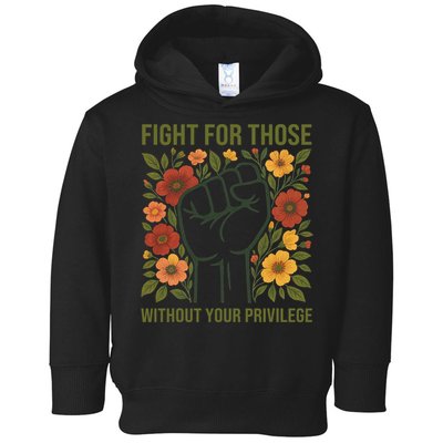 Fight For Those Without Your Privilege Quote Subtle Flower Toddler Hoodie