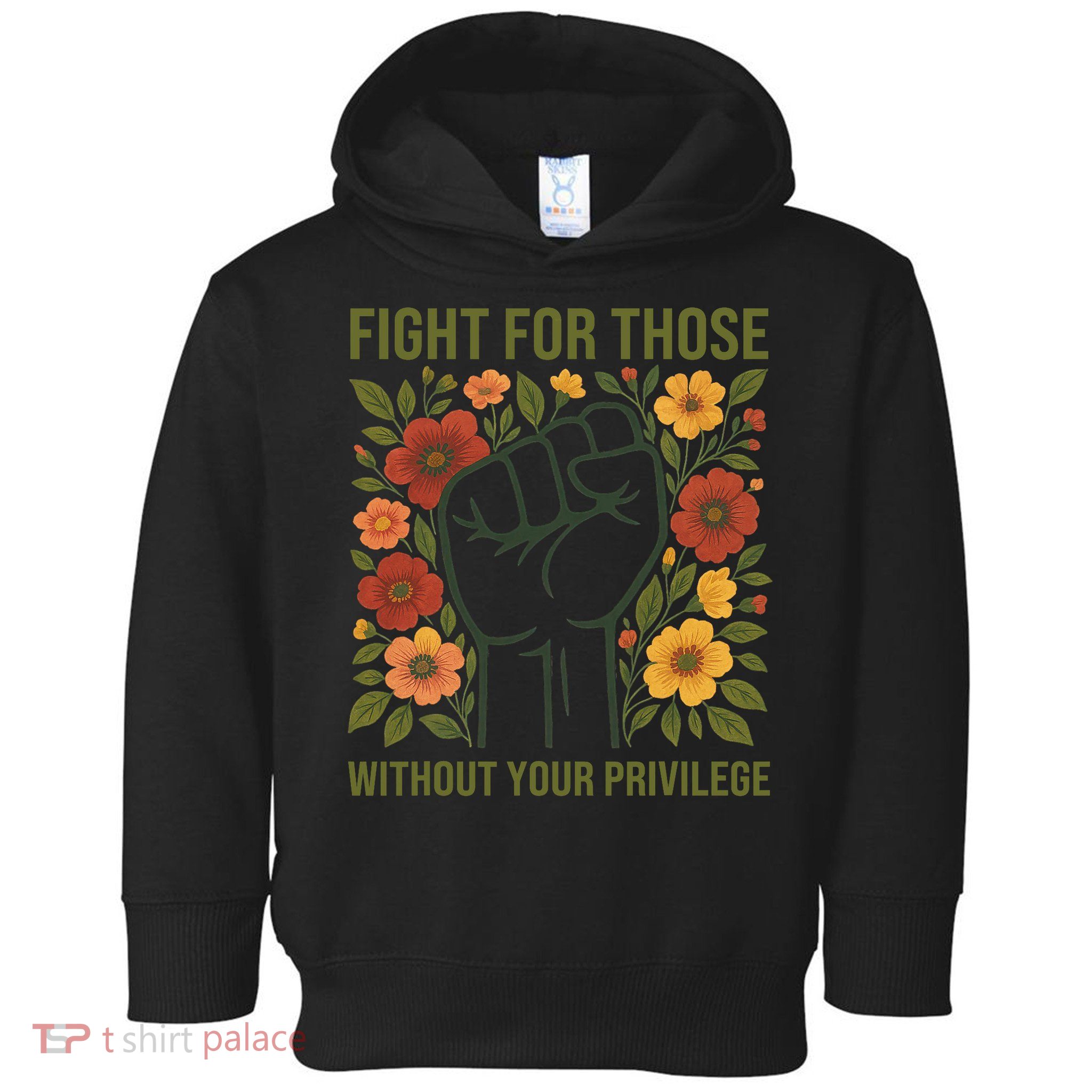 Fight For Those Without Your Privilege Quote Subtle Flower Toddler Hoodie