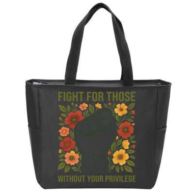 Fight For Those Without Your Privilege Quote Subtle Flower Zip Tote Bag