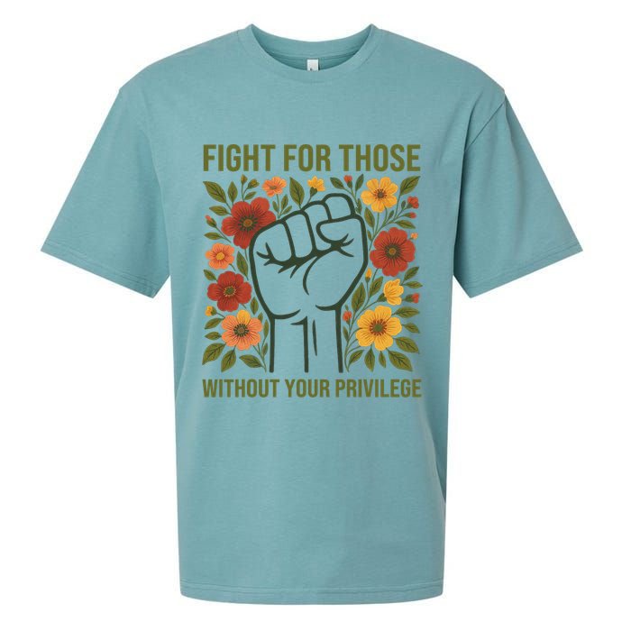 Fight For Those Without Your Privilege Quote Subtle Flower Sueded Cloud Jersey T-Shirt