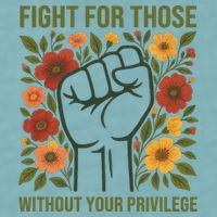 Fight For Those Without Your Privilege Quote Subtle Flower Sueded Cloud Jersey T-Shirt