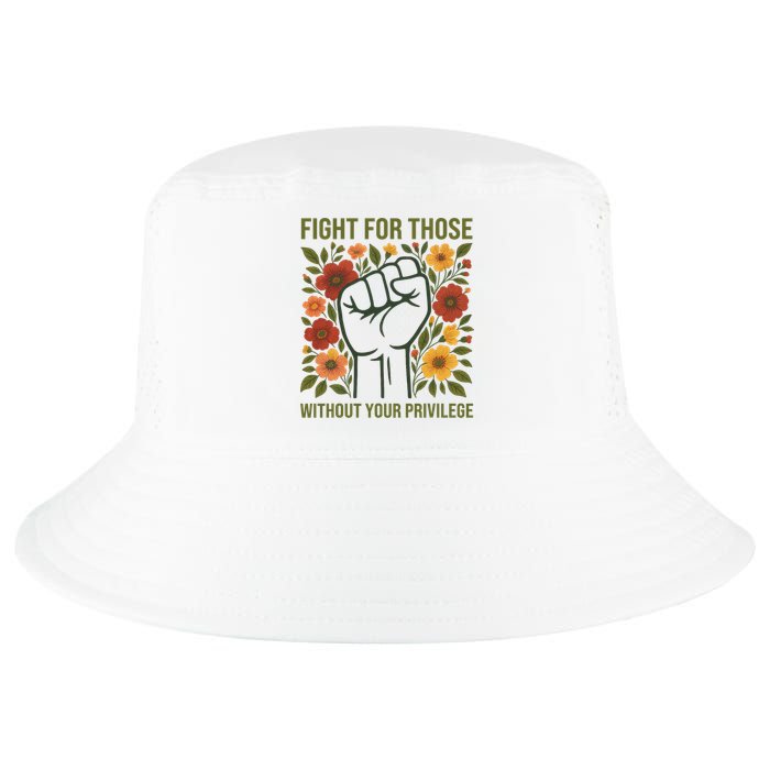 Fight For Those Without Your Privilege Quote Subtle Flower Cool Comfort Performance Bucket Hat