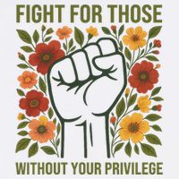 Fight For Those Without Your Privilege Quote Subtle Flower Cool Comfort Performance Bucket Hat