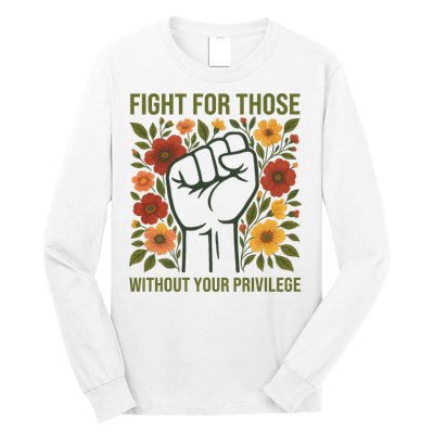 Fight For Those Without Your Privilege Quote Subtle Flower Long Sleeve Shirt