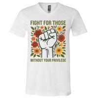 Fight For Those Without Your Privilege Quote Subtle Flower V-Neck T-Shirt