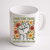 Fight For Those Without Your Privilege Quote Subtle Flower Mug