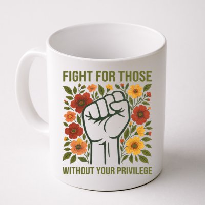 Fight For Those Without Your Privilege Quote Subtle Flower Mug