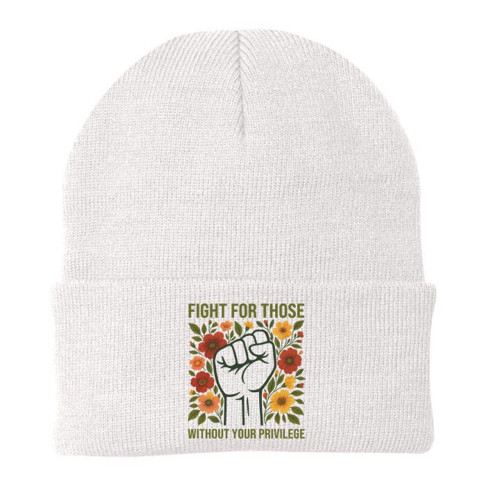 Fight For Those Without Your Privilege Quote Subtle Flower Beanie