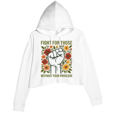 Fight For Those Without Your Privilege Quote Subtle Flower Crop Fleece Hoodie