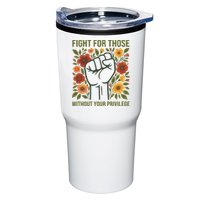Fight For Those Without Your Privilege Quote Subtle Flower Tumbler