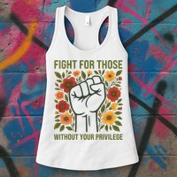 Fight For Those Without Your Privilege Quote Subtle Flower Womens Tank Top