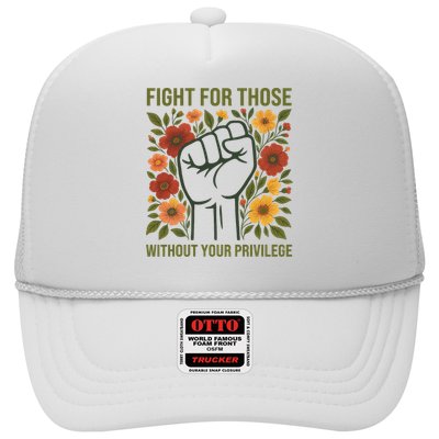 Fight For Those Without Your Privilege Quote Subtle Flower Trucker Hat